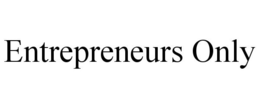 ENTREPRENEURS ONLY trademark
