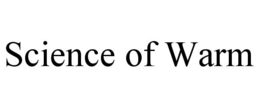 SCIENCE OF WARM trademark