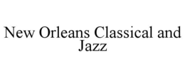 NEW ORLEANS CLASSICAL AND JAZZ trademark