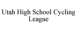 UTAH HIGH SCHOOL CYCLING LEAGUE trademark