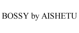 BOSSY BY AISHETU trademark