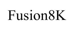 FUSION 8K trademark