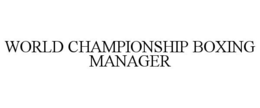 WORLD CHAMPIONSHIP BOXING MANAGER trademark