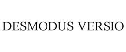 DESMODUS VERSIO trademark