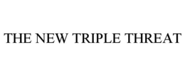 THE NEW TRIPLE THREAT trademark
