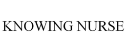KNOWING NURSE trademark