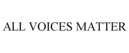 ALL VOICES MATTER trademark