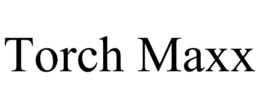 TORCH MAXX trademark