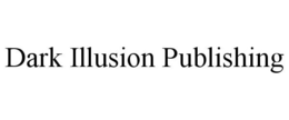 DARK ILLUSION PUBLISHING trademark