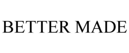 BETTER MADE trademark