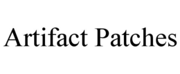 ARTIFACT PATCHES trademark