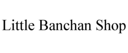 LITTLE BANCHAN SHOP trademark