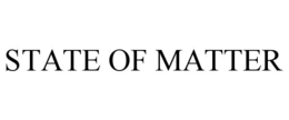 STATE OF MATTER trademark