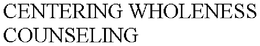 CENTERING WHOLENESS COUNSELING trademark