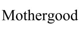 MOTHERGOOD trademark