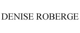 DENISE ROBERGE trademark