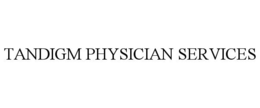 TANDIGM PHYSICIAN SERVICES trademark