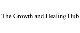THE GROWTH AND HEALING HUB trademark