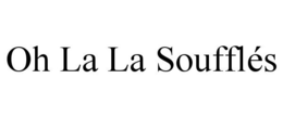 OH LA LA SOUFFLÉS trademark