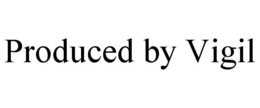 PRODUCED BY VIGIL trademark
