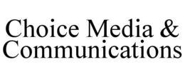CHOICE MEDIA & COMMUNICATIONS trademark