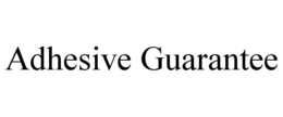 ADHESIVE GUARANTEE trademark