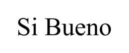 SI BUENO trademark