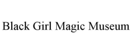 BLACK GIRL MAGIC MUSEUM trademark