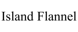 ISLAND FLANNEL trademark