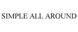 SIMPLE ALL AROUND trademark