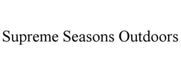 SUPREME SEASONS OUTDOORS trademark