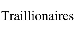 TRAILLIONAIRES trademark