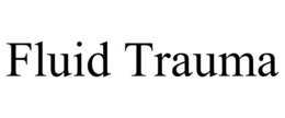 FLUID TRAUMA trademark
