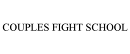 COUPLES FIGHT SCHOOL trademark