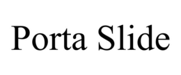 PORTA SLIDE trademark
