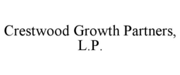 CRESTWOOD GROWTH PARTNERS, L.P. trademark