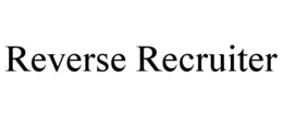REVERSE RECRUITER trademark