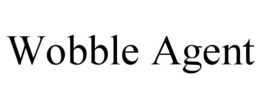 WOBBLE AGENT trademark