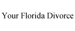 YOUR FLORIDA DIVORCE trademark