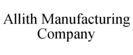 ALLITH MANUFACTURING COMPANY trademark