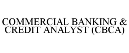 COMMERCIAL BANKING & CREDIT ANALYST (CBCA) trademark