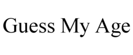 GUESS MY AGE trademark
