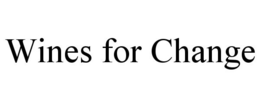 WINES FOR CHANGE trademark