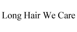LONG HAIR WE CARE trademark