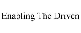ENABLING THE DRIVEN trademark