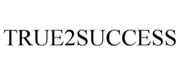 TRUE2SUCCESS trademark