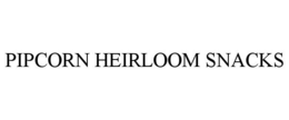 PIPCORN HEIRLOOM SNACKS trademark