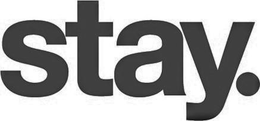 STAY. trademark