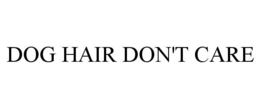 DOG HAIR DON'T CARE trademark