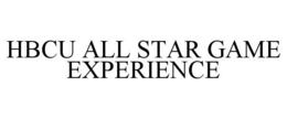 HBCU ALL STAR GAME EXPERIENCE trademark